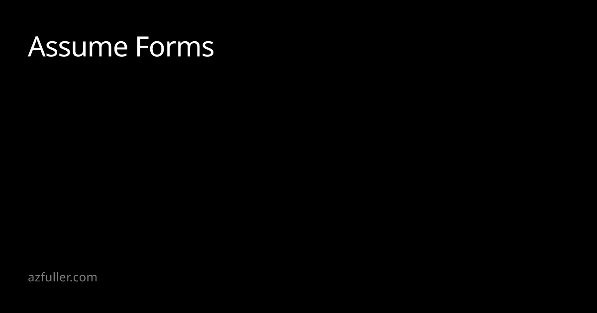 Assume Forms | azfuller